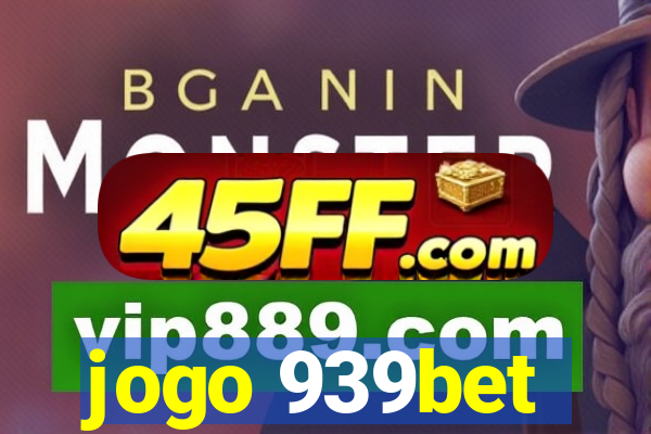 jogo 939bet